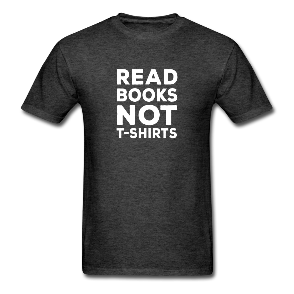 Unisex Classic Read Books Not T-Shirt - heather black