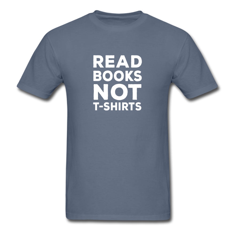 Unisex Classic Read Books Not T-Shirt - denim