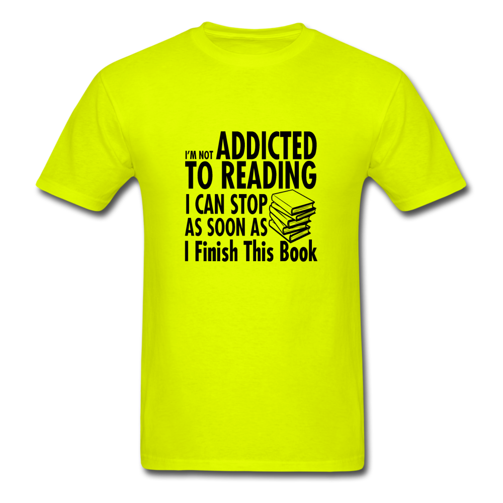 Unisex Classic I'm Not Addicted to Reading T-Shirt - safety green
