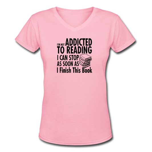 Women's V-Neck I'm Not Addicted to Reading T-Shirt - pink