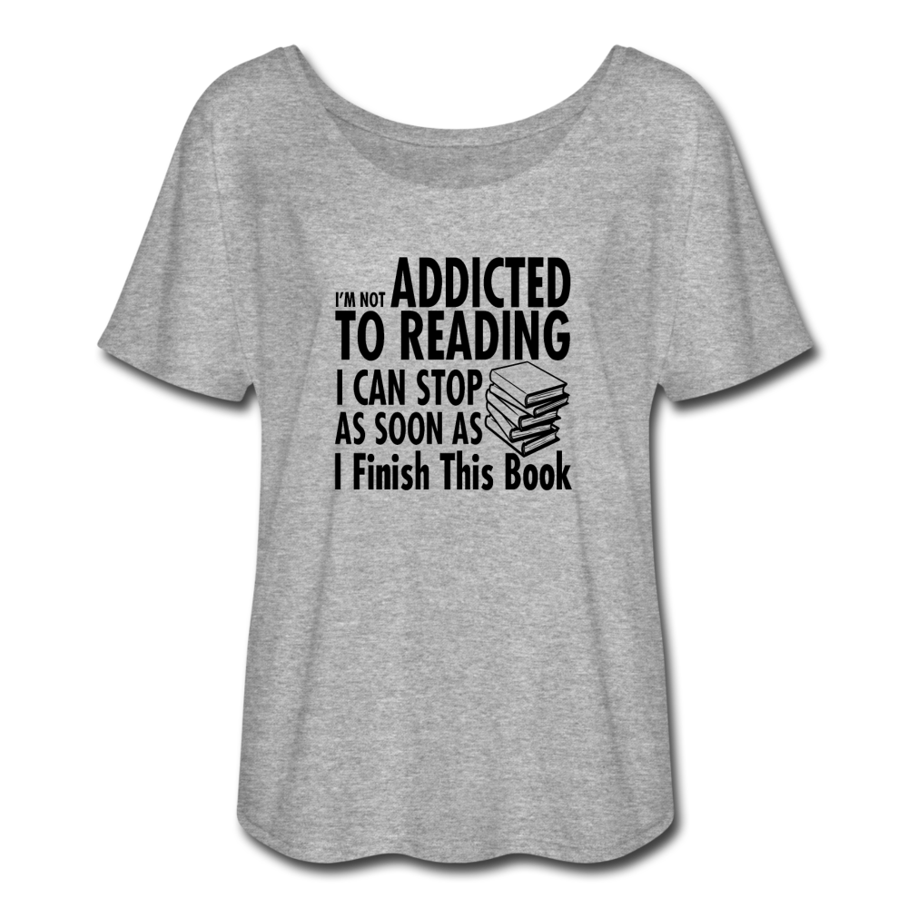 Women’s Flowy I'm Not Addicted to Reading T-Shirt - heather gray