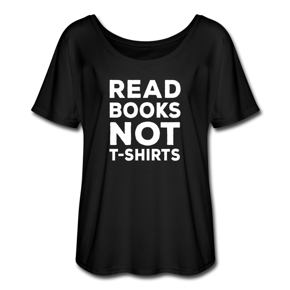 Women’s Flowy Read Books Not T-Shirt - black