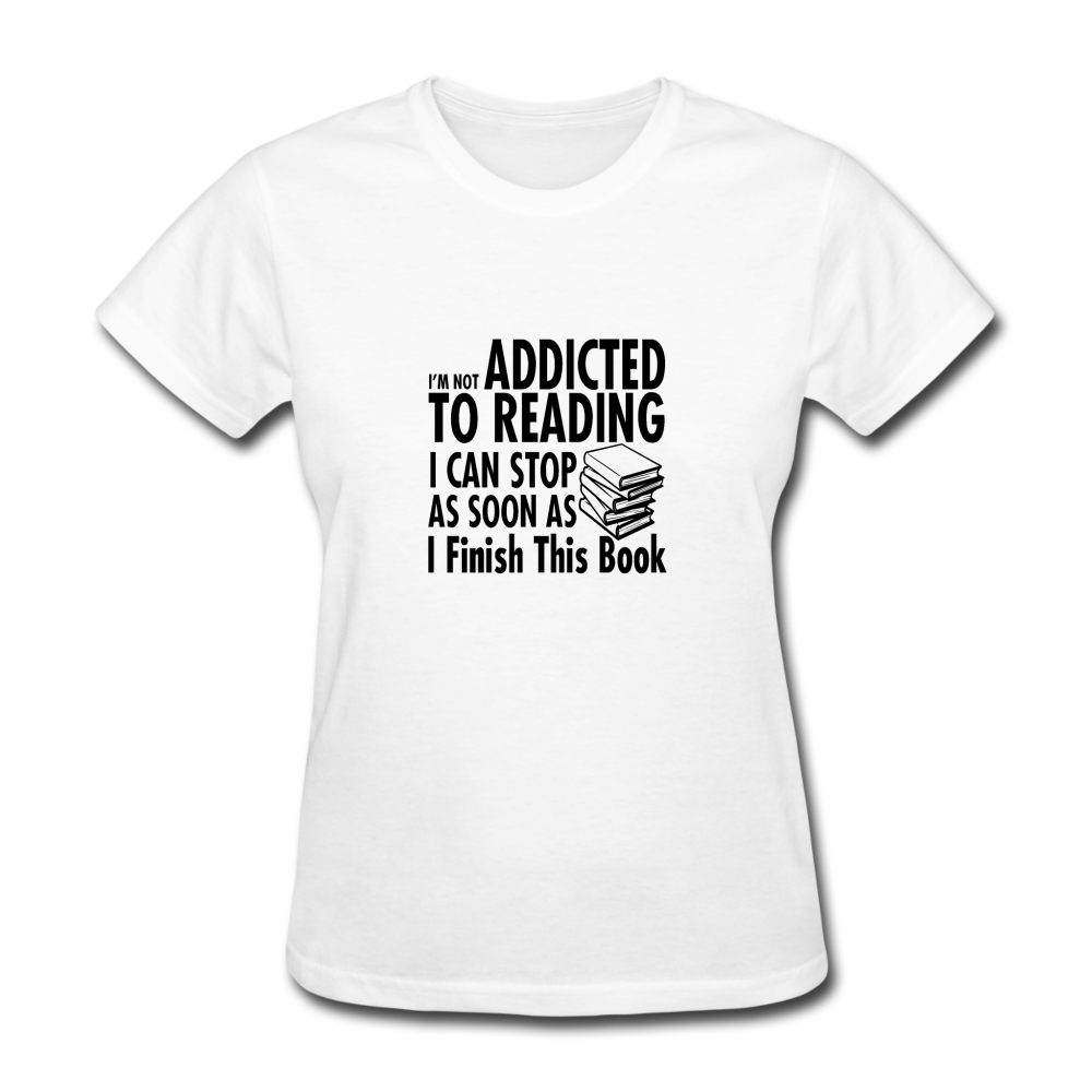 Women's I'm Not Addicted to Reading T-Shirt - white