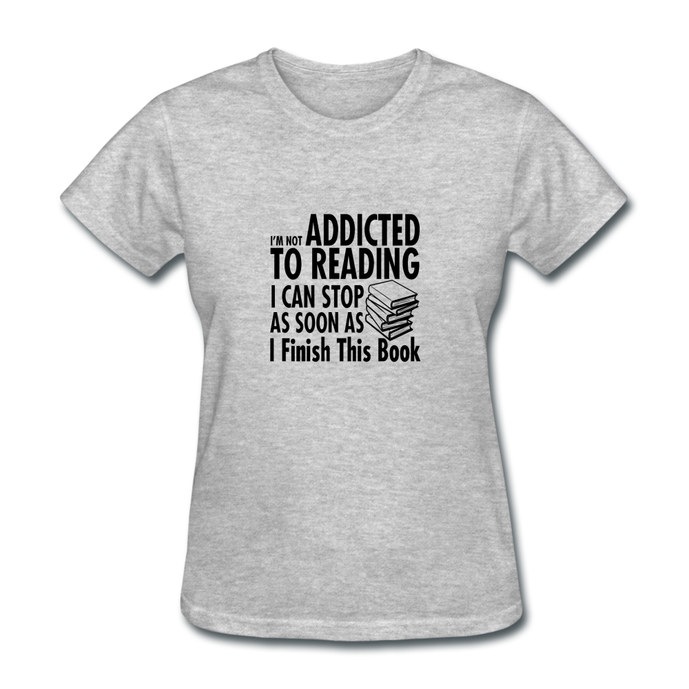 Women's I'm Not Addicted to Reading T-Shirt - heather gray
