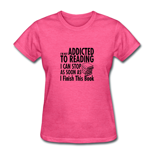 Women's I'm Not Addicted to Reading T-Shirt - heather pink