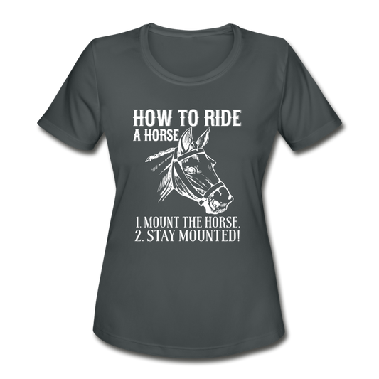 Women's Moisture Wicking Performance Stay on the Horse T-Shirt - charcoal