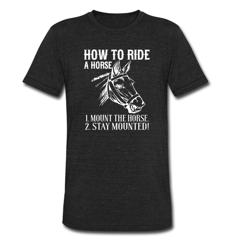 Unisex Tri-Blend Stay on the Horse T-Shirt - heather black