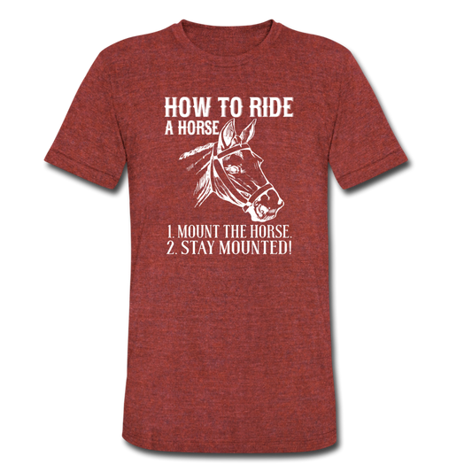 Unisex Tri-Blend Stay on the Horse T-Shirt - heather cranberry