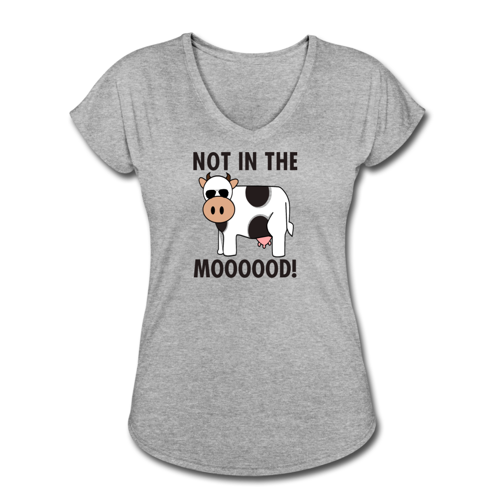 Women's Tri-Blend V-Neck Not in the Mooooood T-Shirt - heather gray