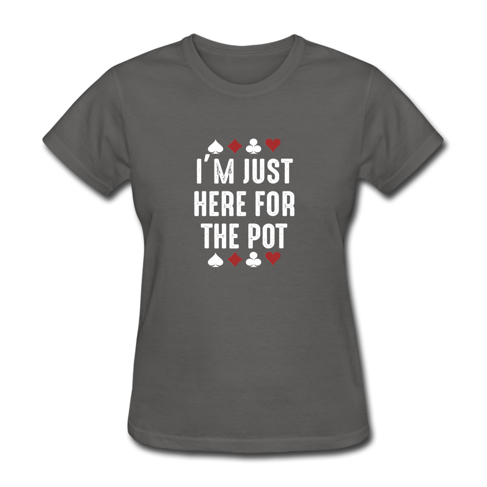 Women's Just Here For the Pot T-Shirt - charcoal