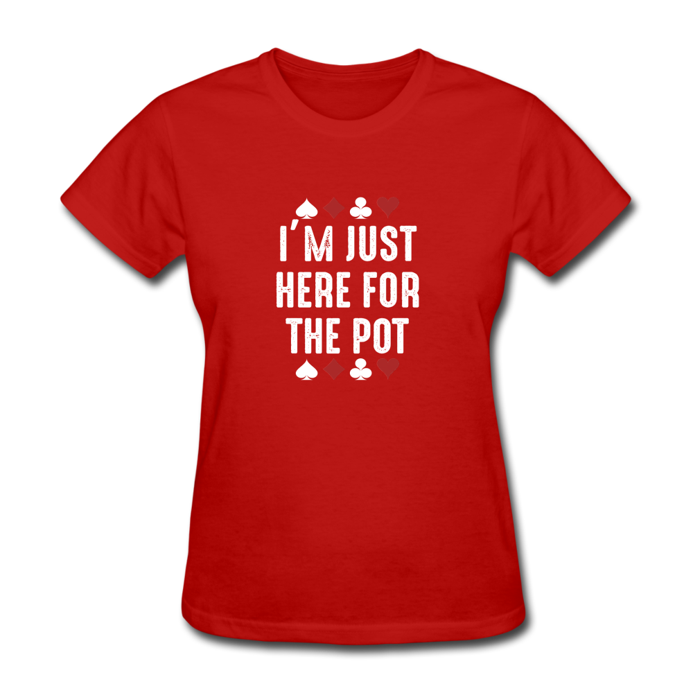 Women's Just Here For the Pot T-Shirt - red