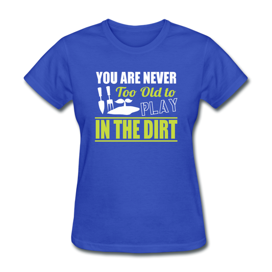 Women's Never Too Old to Garden T-Shirt - royal blue