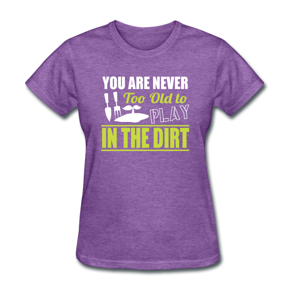 Women's Never Too Old to Garden T-Shirt - purple heather