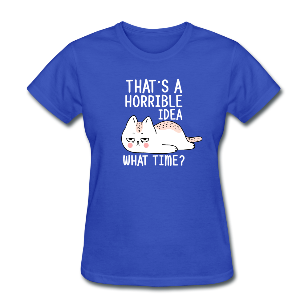 Women's Horrible Idea What Time Cat T-Shirt - royal blue