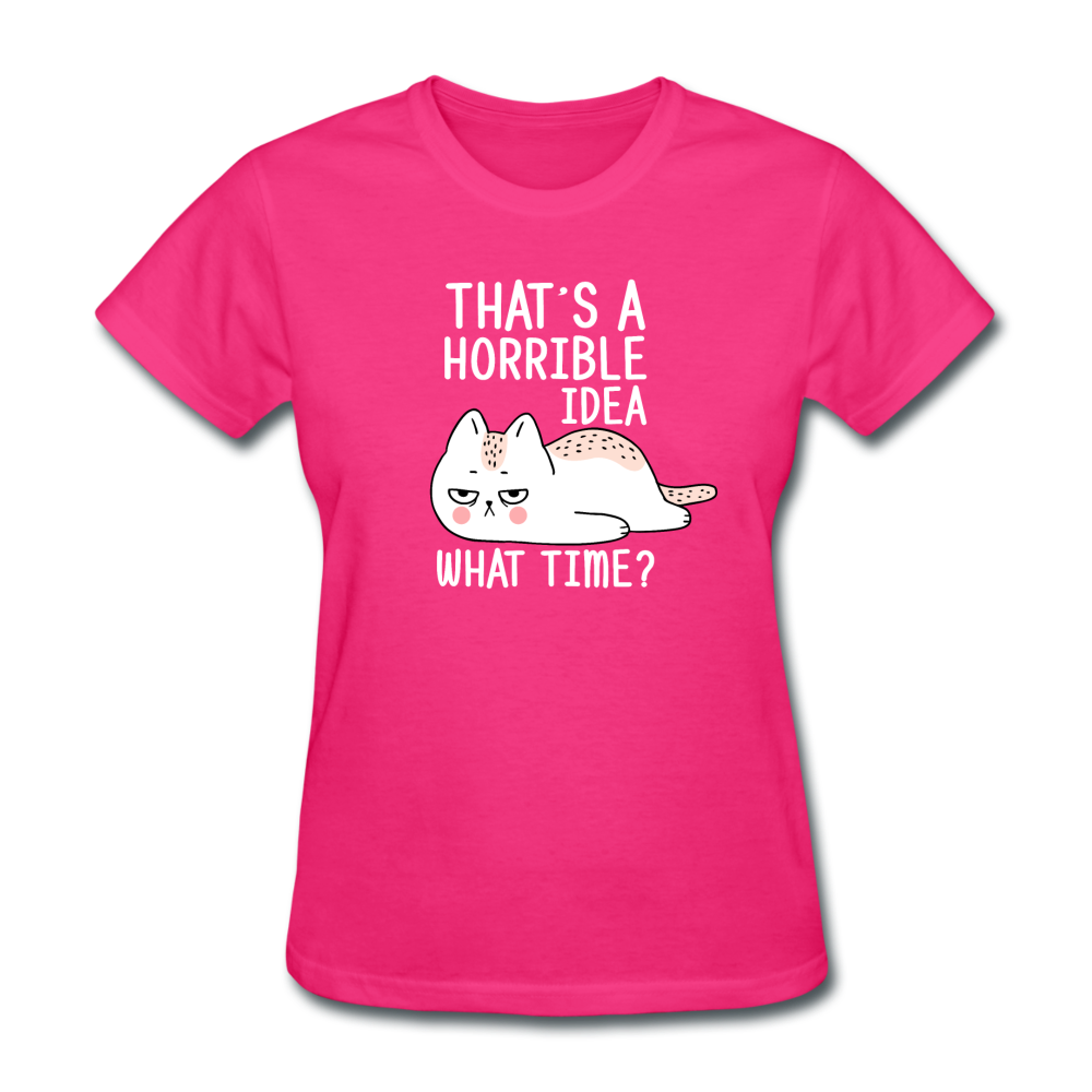 Women's Horrible Idea What Time Cat T-Shirt - fuchsia