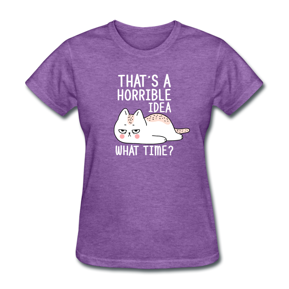 Women's Horrible Idea What Time Cat T-Shirt - purple heather