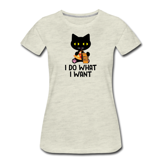 Women’s Premium I Do What I Want Cat T-Shirt - heather oatmeal
