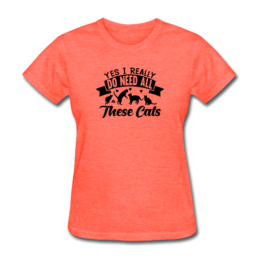 Women's Yes I Need All These Cats T-Shirt - heather coral