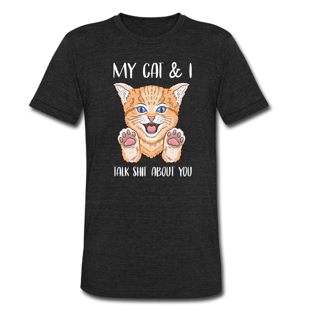 Unisex Tri-Blend My Cats and I Talk About You T-Shirt - heather black