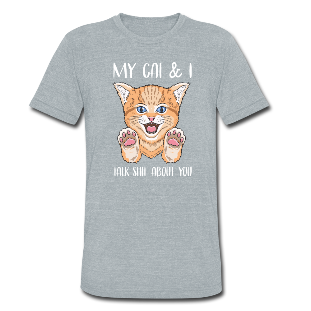 Unisex Tri-Blend My Cats and I Talk About You T-Shirt - heather gray