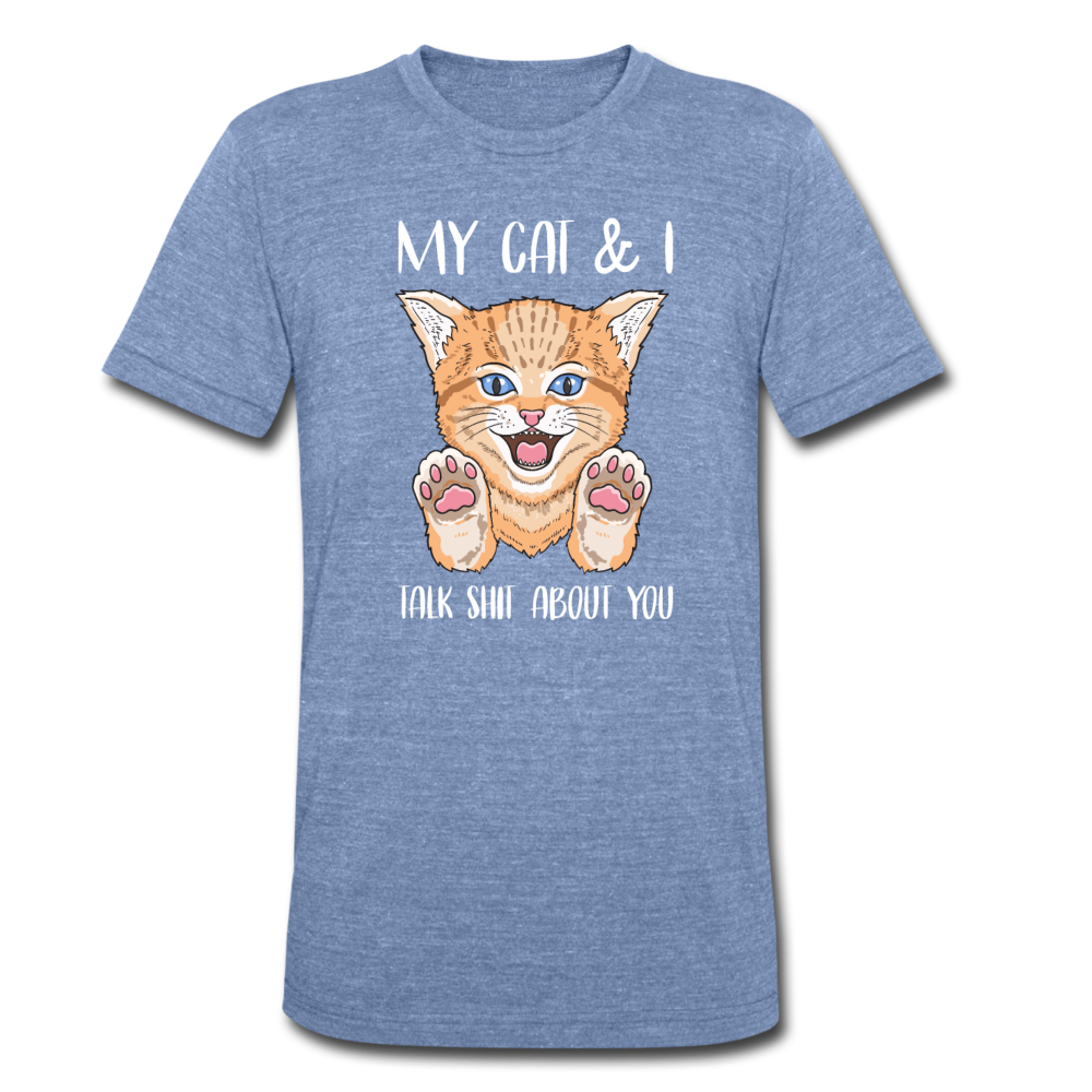 Unisex Tri-Blend My Cats and I Talk About You T-Shirt - heather Blue