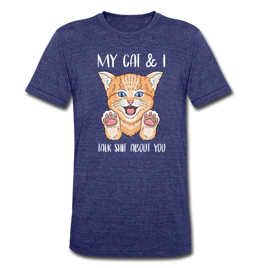 Unisex Tri-Blend My Cats and I Talk About You T-Shirt - heather indigo