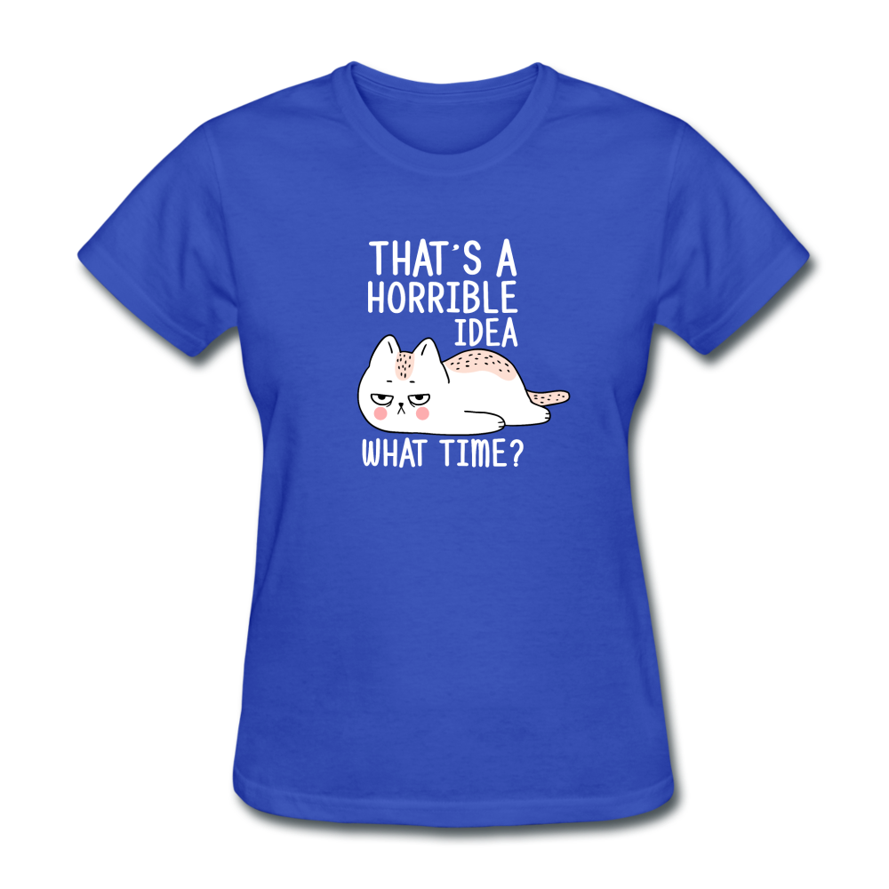 Women's Horrible Idea Cat T-Shirt - royal blue