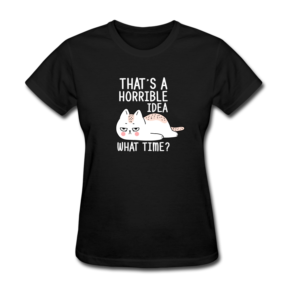 Women's Horrible Idea Cat T-Shirt - black