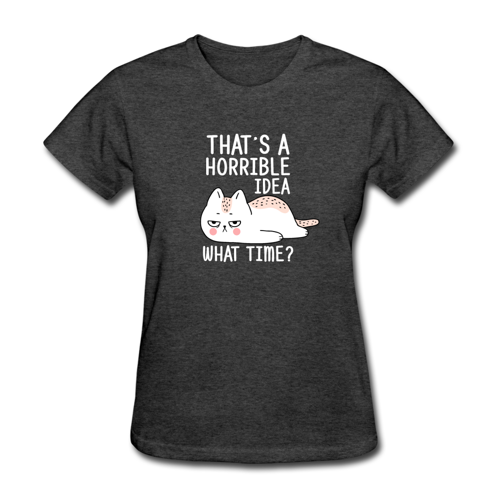 Women's Horrible Idea Cat T-Shirt - heather black