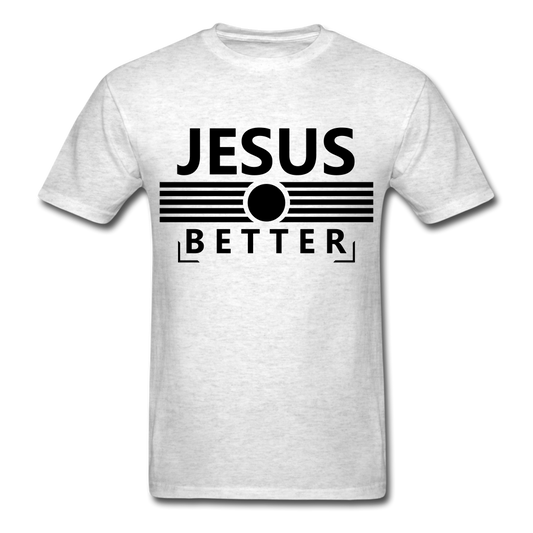 Unisex Classic Jesus Better T-Shirt - light heather gray