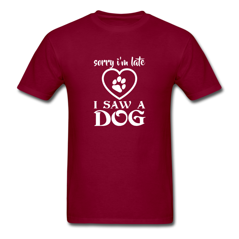 Unisex Classic I Saw a Dog T-Shirt - burgundy