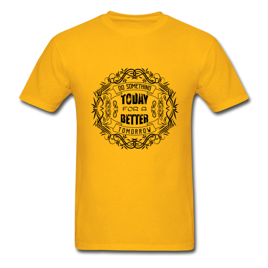 Gildan Ultra Cotton Adult Do Something Today for a Better Tomorrow T-Shirt - gold