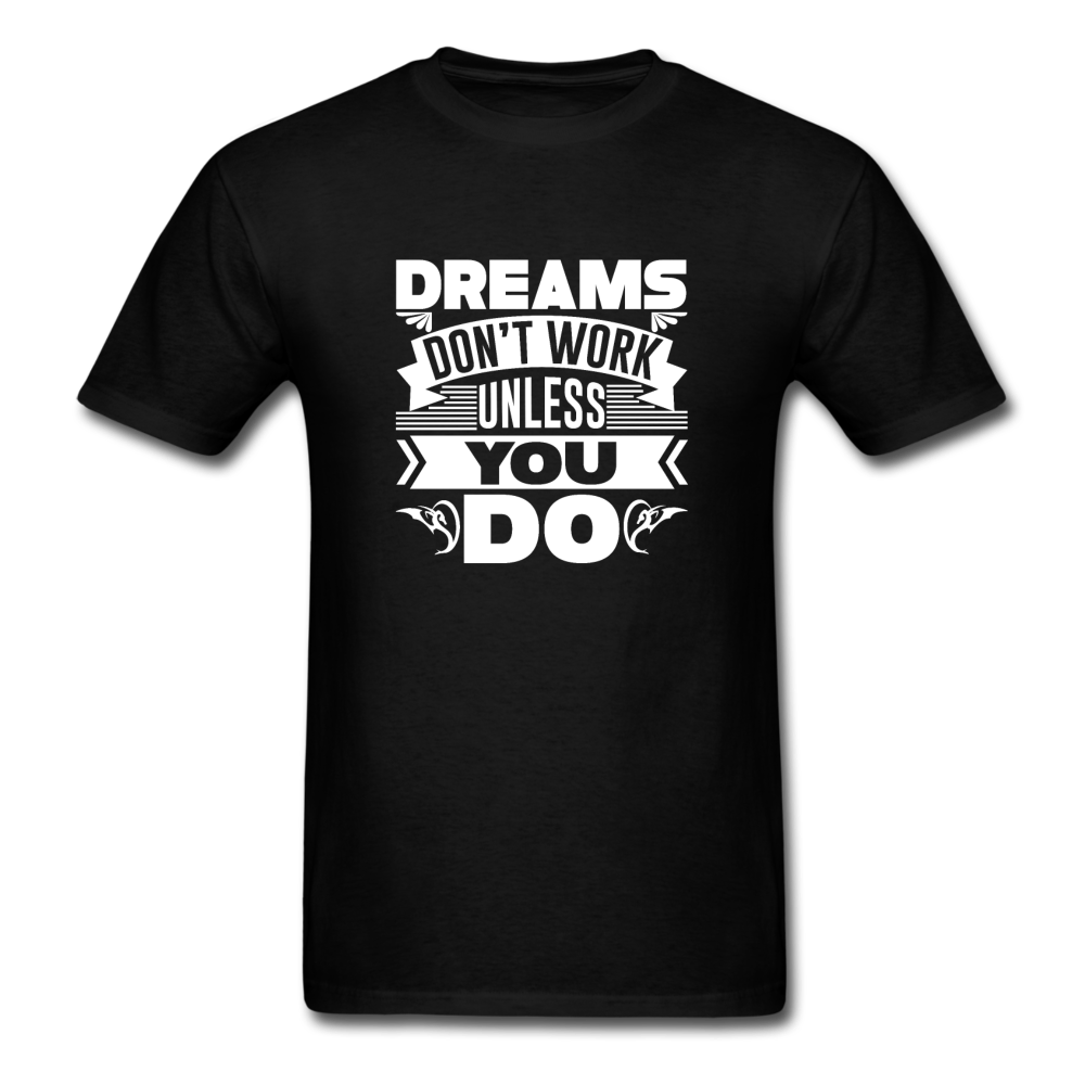 Unisex Classic Dreams Require Work T-Shirt - black