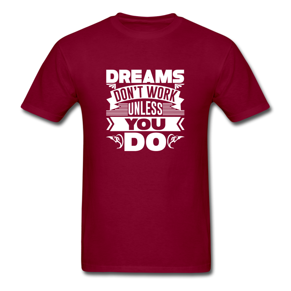 Unisex Classic Dreams Require Work T-Shirt - burgundy