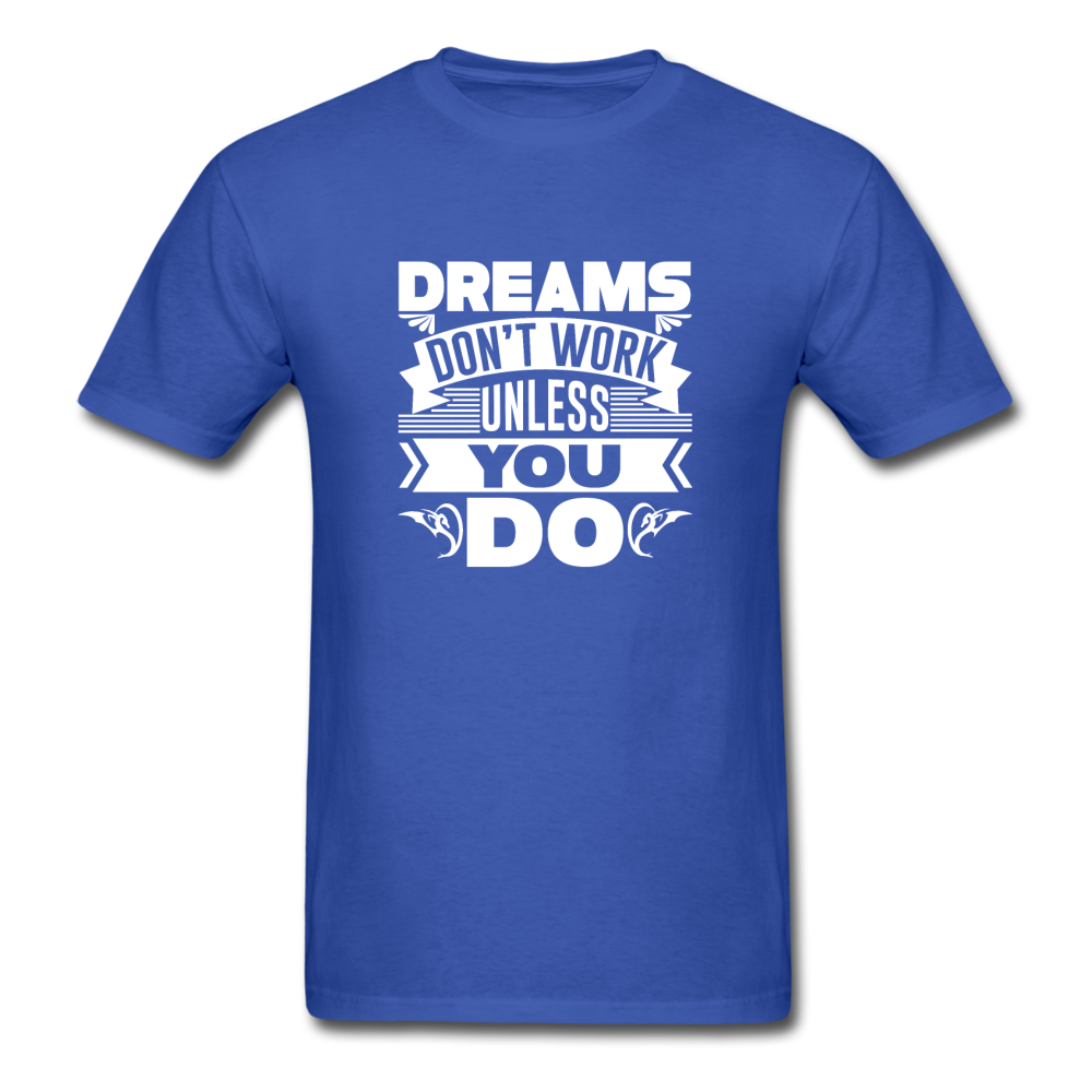 Unisex Classic Dreams Require Work T-Shirt - royal blue
