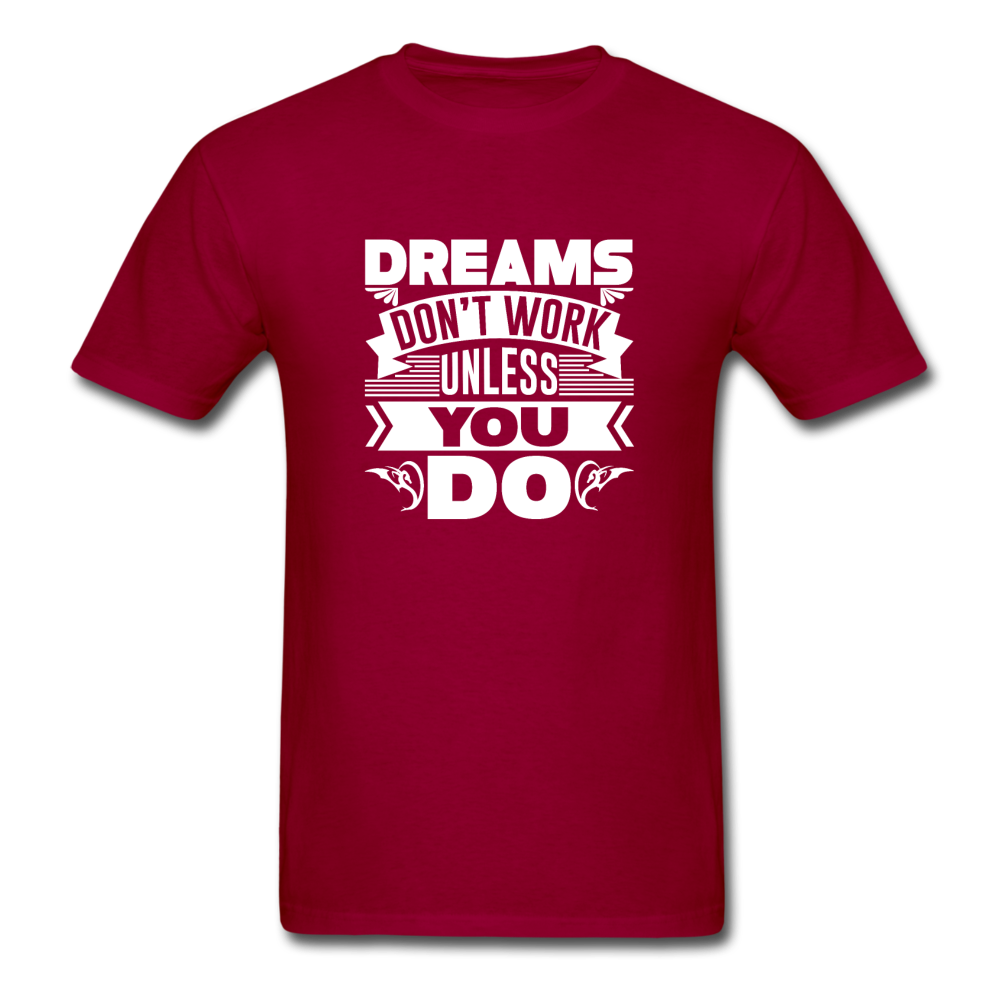 Unisex Classic Dreams Require Work T-Shirt - dark red