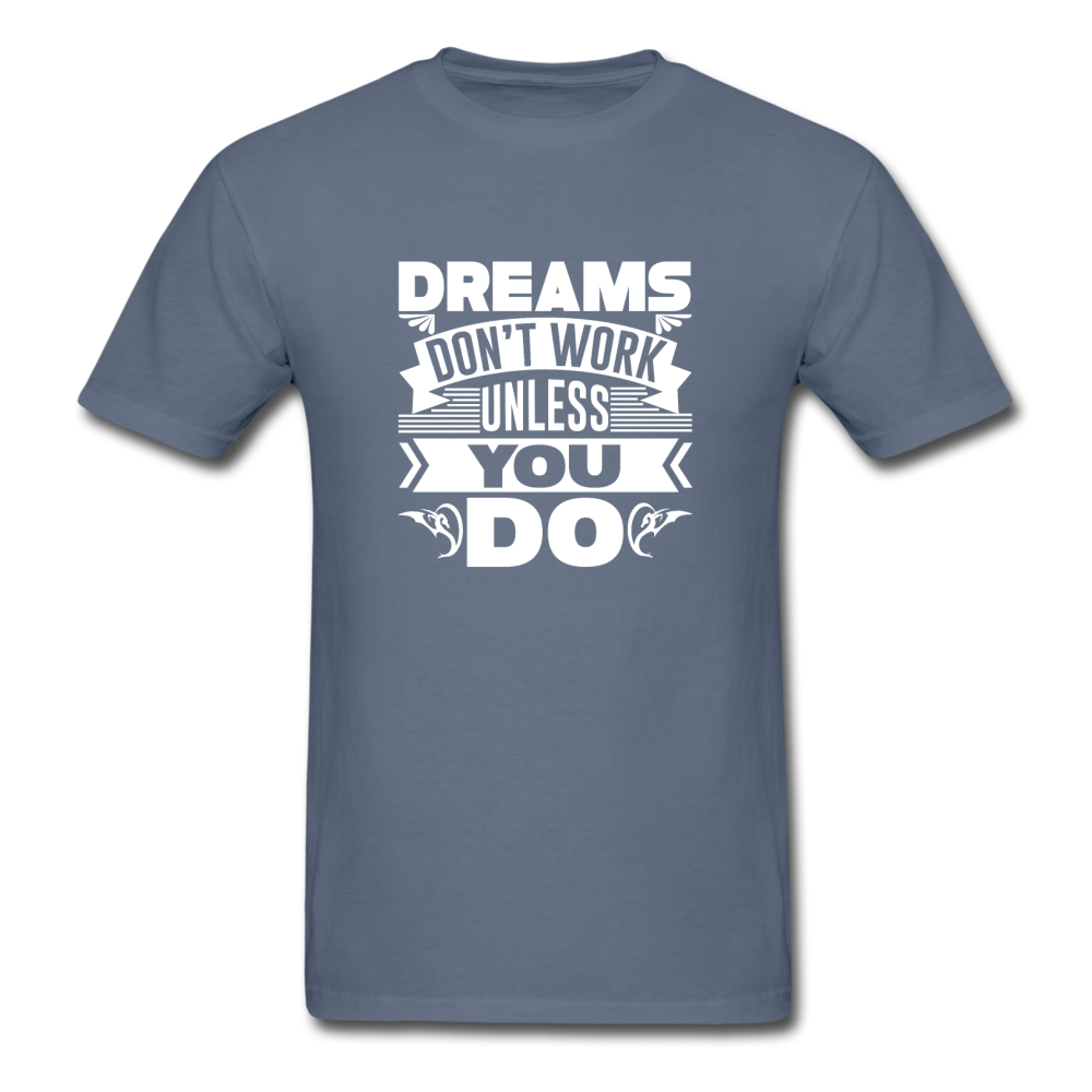 Unisex Classic Dreams Require Work T-Shirt - denim