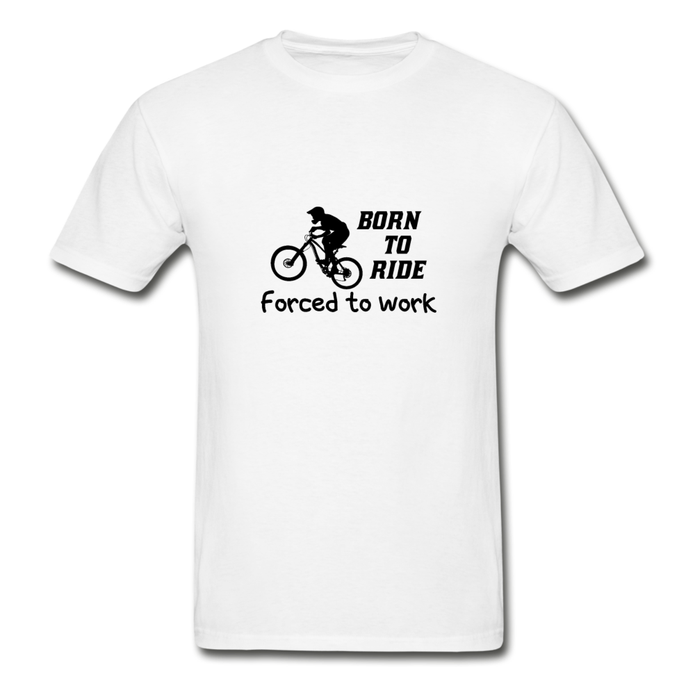 Gildan Ultra Cotton Adult Born to Ride Forced to Work T-Shirt - white