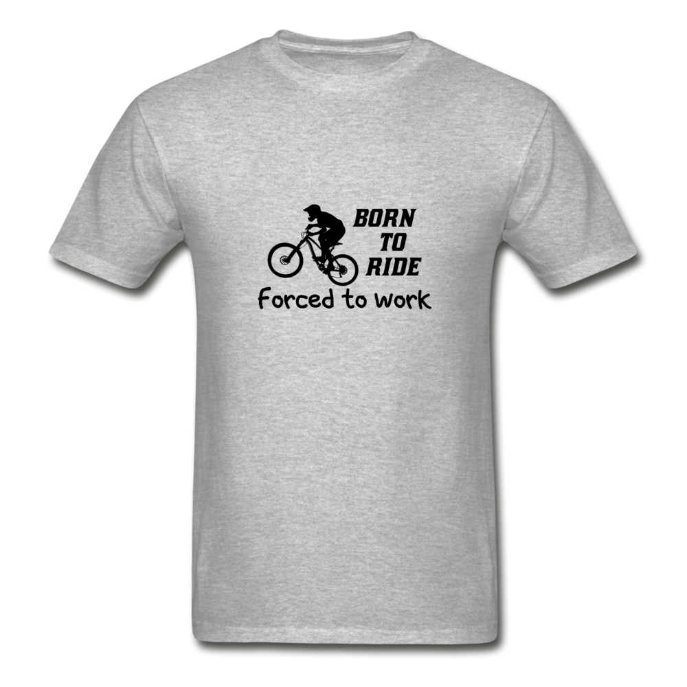 Gildan Ultra Cotton Adult Born to Ride Forced to Work T-Shirt - heather gray