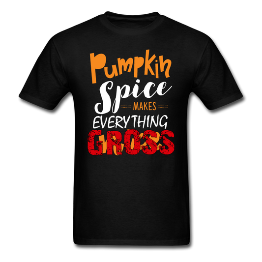 Unisex Classic Pumpkin Spice Makes Everything Gross T-Shirt - black
