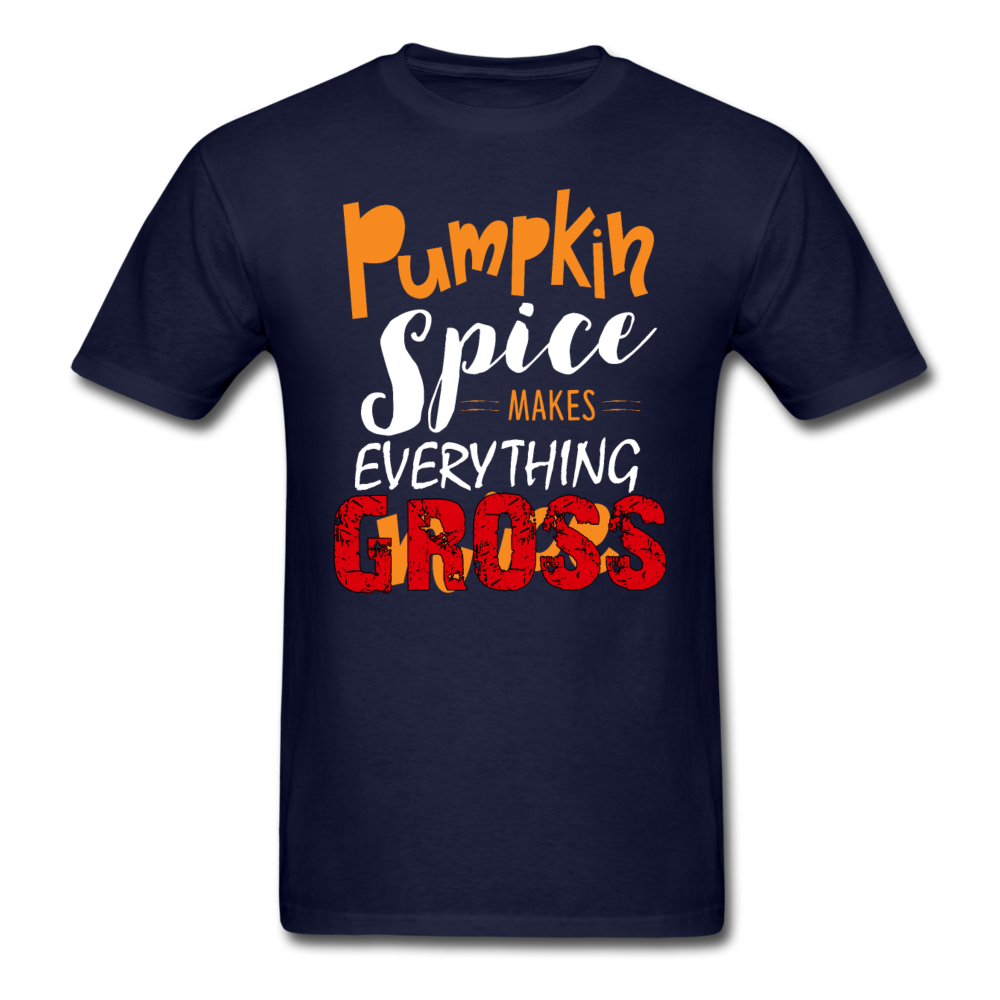Unisex Classic Pumpkin Spice Makes Everything Gross T-Shirt - navy