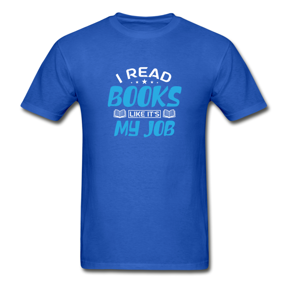 Gildan Ultra Cotton Adult I Read Books Like a Job T-Shirt - royal blue