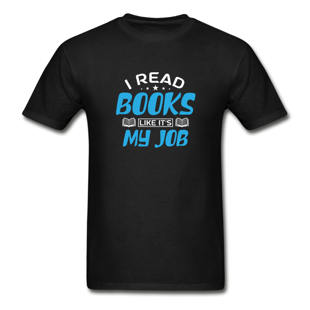 Gildan Ultra Cotton Adult I Read Books Like a Job T-Shirt - black