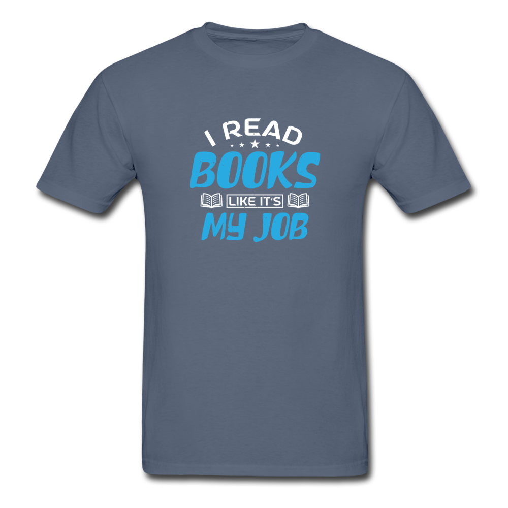 Gildan Ultra Cotton Adult I Read Books Like a Job T-Shirt - denim