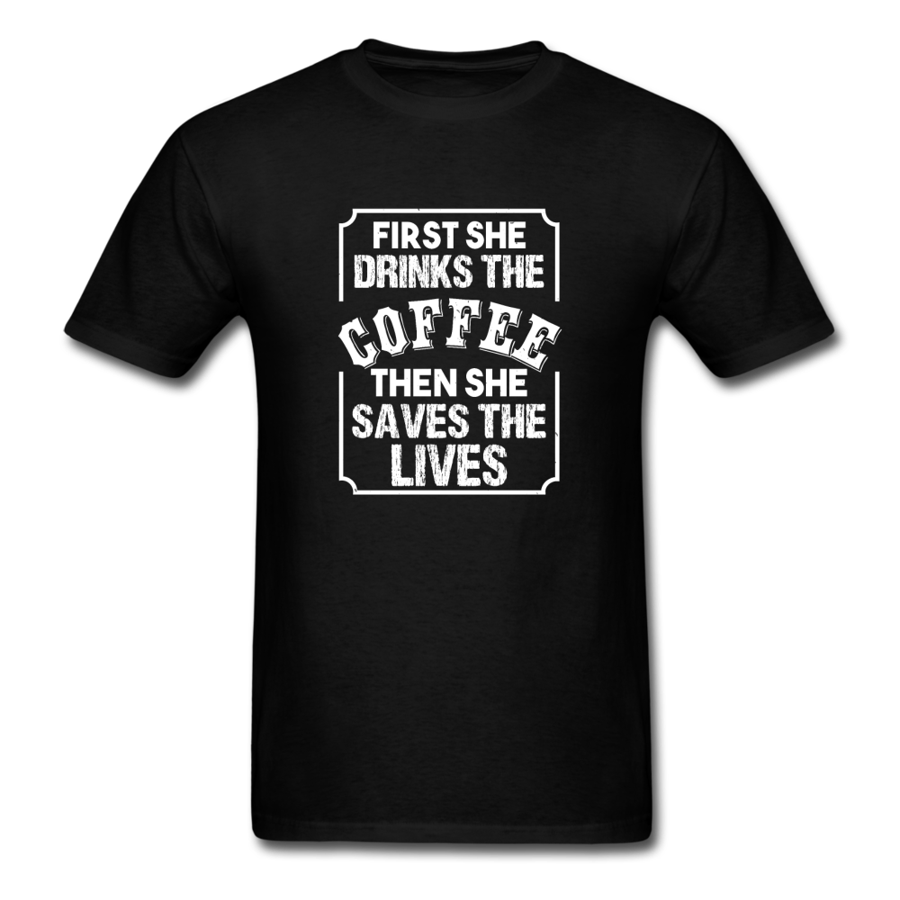 Unisex Classic First Coffee Then Saves Lives T-Shirt - black