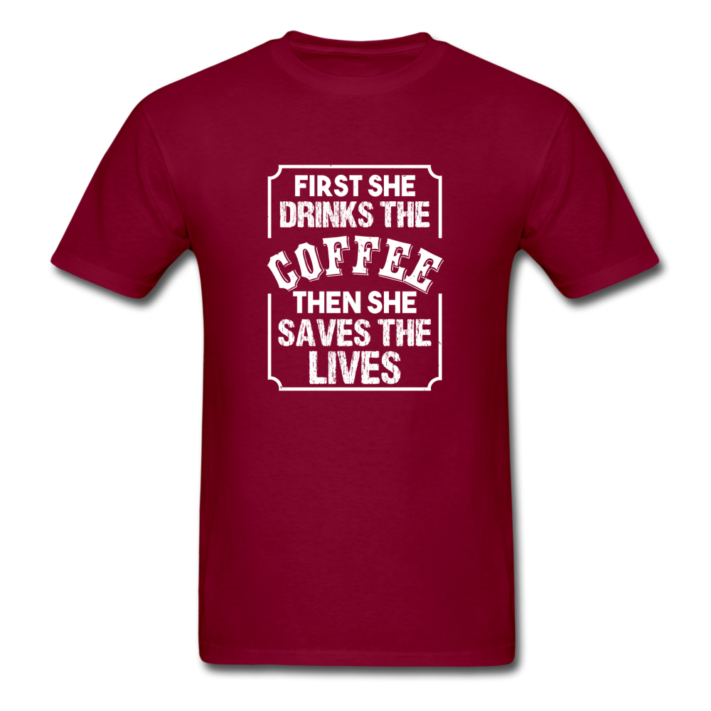 Unisex Classic First Coffee Then Saves Lives T-Shirt - burgundy
