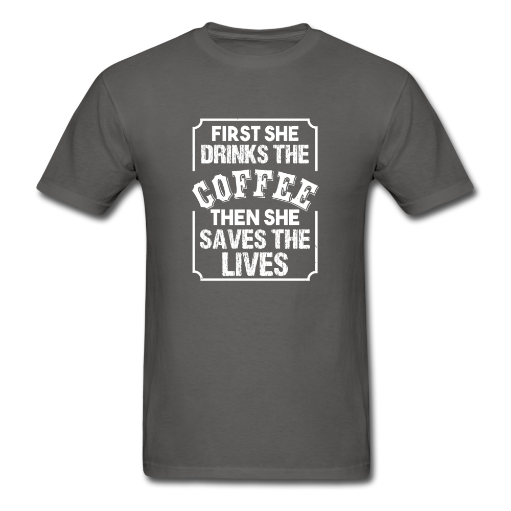 Unisex Classic First Coffee Then Saves Lives T-Shirt - charcoal