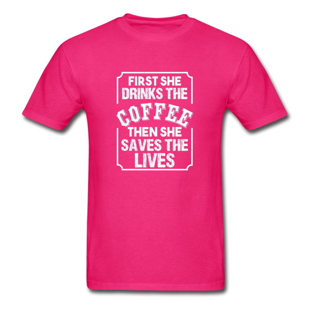Unisex Classic First Coffee Then Saves Lives T-Shirt - fuchsia