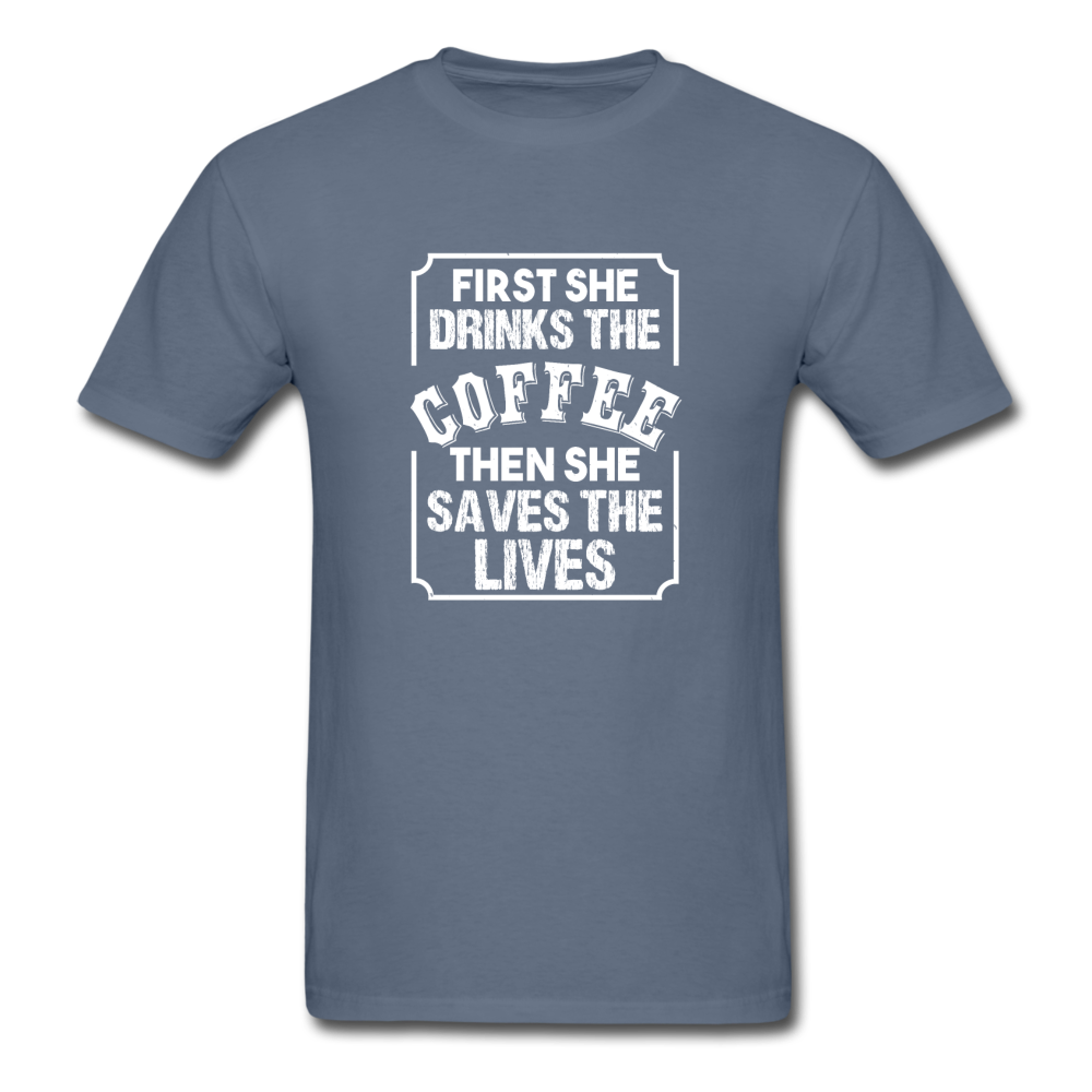 Unisex Classic First Coffee Then Saves Lives T-Shirt - denim