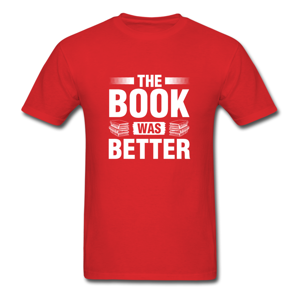 Unisex Classic The Book Was Better T-Shirt - red